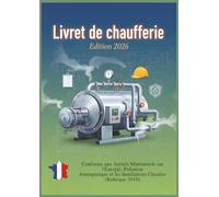 Livret de chaufferie: Carnet de suivi des chaufferies pour l’exploitation, l’entretien, les contrôles périodiques et la gestion des incidents - Édition 2026 registre entretien chaudière