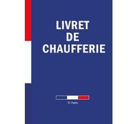 LIVRET DE CHAUFFERIE: Pour Assurer la Sécurité et l'Efficacité de Votre Chaufferie | 51 Pages