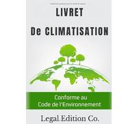 Livret de climatisation: Entretenir les climatiseurs est nécessaire pour garantir leurs fonctionnements, mais aussi pour protéger notre environnement. ... de maintenance - Format A4 + 50 pages