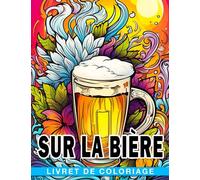 Livret de coloriage sur la bière: De magnifiques illustrations rendent ces pages de