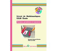 Livret de mathématiques ULIS Ecole: Formes, grandeurs et mesures