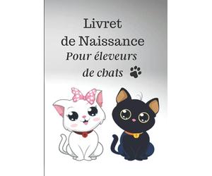 Livret de naissance pour éleveurs de chats: Registre des naissances pour éleveur | Journal de bord | Pour 25 portées de chatons | Complet et pratique | 177 pages | Format 17.78 x 25.4 cm