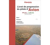 Livret de progression du pilote avion (20e édition) PPL (A) ou LAPL (A) conforme AESA