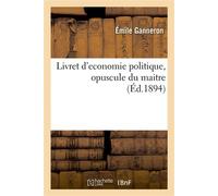 Livret d'économie politique, opuscule du maître Développement des sujets de rédaction - Émile Ganneron - Hachette Bnf - broché - Livre