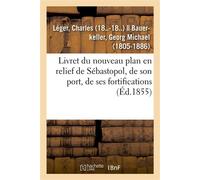 Livret du nouveau plan en relief de Sébastopol, de son port, de ses fortifications - Charles Léger - Hachette Bnf - broché - Livre