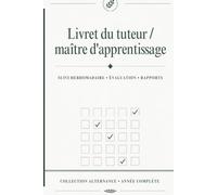 Livret du tuteur / maître d'apprentissage: Suivi hebdomadaire sur 36 semaines - Évaluation des compétences, bilans mensuels et bilan de fin d'année - Collection Alternance