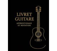 Livret Guitare - Apprentissage et Notation: Pages de portées et pages de notes pour musiciens débutants et confirmés