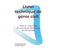 Livret technique de génie civil: Tome III : Calcul des structures en béton armé aux eurocodes