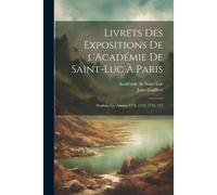 Livrets Des Expositions De L'académie De Saint-Luc À Paris