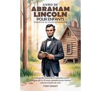 Livro De Abraham Lincoln Para Crianças (Biografia Do Jovem Explorador) Portuguese-Brazil Edition: Uma biografia divertida e inspiradora para crianças ... história, valores e lições de vida