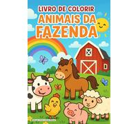 LIVRO DE COLORIR ANIMAIS DA FAZENDA: Diversão e Aprendizado no Mundo Encantado da Fazenda