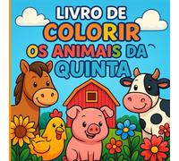 Livro de Colorir Animais da Quinta: Para crianças. Descobre a Magia da Quinta e os seus Animais Fofinhos