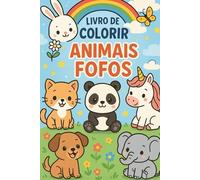 Livro de Colorir: Animais Fofos: 95 páginas com animais lindos e fáceis de colorir - Ideal para crianças de 3 a 7 anos