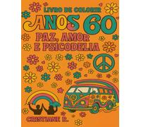 Livro de Colorir Anos 60 para Adultos - Paz, Amor e Psicodelia