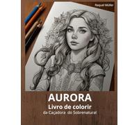 LIVRO DE COLORIR: AURORA - CAÇADORA DO SOBRENATURAL