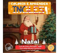 Livro de Colorir Bilíngue Natal: Livro de Colorir Natal - Livro de Colorir Papai Noel - 30 Desenhos Mágicos com Vocabulário Português-Inglês + Códigos QR de Áudio + Caderno Criativo