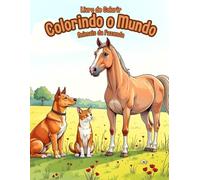Livro de Colorir Colorindo o Mundo: Animais da Fazenda: Livro de colorir para crianças e adultos trazendo nesta edição animais da fazenda