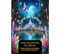 Livro de Colorir Lago de Cristal Encantado: Contos de Fadas Encantados para a Hora de Dormir - Para Meninas PequenasPor Editorial Brilho de Fada
