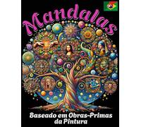 Livro de Colorir para Adultos: Mandalas de Obras-Primas da Arte - Relaxe, Inspire-se e Descubra sua Criatividade Interior.: Mergulhe na Arte e na ... - Uma Jornada de Autoexploração e Beleza