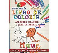 Livro De Colorir Português - Islandês I Aprender Islandês Para Crianças I Pintura E Aprendizagem Criativas (Aprenda Idiomas)