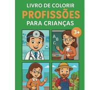 Livro de Colorir - Profissões: 12 profissões para colorir, aprender e sonhar - um convite para o futuro das crianças