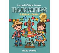 Livro de Colorir Trajes Caipiras Tradicionais: O Ateliê de Costura e o Grande Desfile Infantil