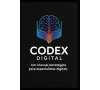 Livro de Marketing digital - Codex Digital: O ponta pé inicial pro mercado mais lucrativo do mundo