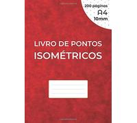 Livro De Pontos Isométricos: Caderno Isométrico Para Desenho 3d - Distância Entre Os Pontos 10 Mm - Grade Impressa Em Tinta Preta - 200 Páginas A4 (21 X 29,7 Cm) Nos Dois Lados Da Folha, Sem Perfuraçã