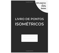 Livro De Pontos Isométricos: Caderno Isométrico Para Desenho 3d - Distância Entre Os Pontos 5 Mm - Grade Impressa Em Tinta Preta - 200 Páginas A4 (21 X 29,7 Cm) Nos Dois Lados Da Folha, Sem Perfuração