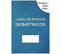 Livro De Pontos Isométricos: Caderno Isométrico Para Desenho 3d - Distância Entre Os Pontos 5 Mm - Grade Impressa Em Tinta Preta - 200 Páginas A4 (21 X 29,7 Cm) Nos Dois Lados Da Folha, Sem Perfuração