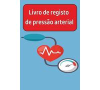 Livro de registo de pressão arteria: Livro de registo de pressão arteria | 108 páginas - 2 anos de registos | Livro com 15 x 23 cm. Fácil de levar para a sua consulta médica |