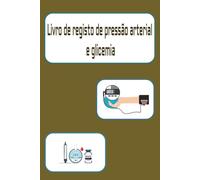 Livro de registo de pressão arterial e glicemia: 158 / 5,000 Registo de Pressão Arterial e Glicemia: Caderno de Monitorização e Controlo de Glicemia ... Pressão Arterial | Diabetes tipo 1 e Tipo 2