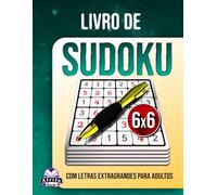 Livro de Sudoku com Letras Extragrandes para Adultos: 200 Jogos Mentais Fáceis a Difíceis com Grades em Letras Grandes para Idosos, Relaxamento e Concentração Mental: Quebra-cabeças com grade de 6x6