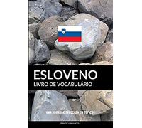 Livro De Vocabulário Esloveno: Uma Abordagem Focada Em Tópicos