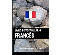 Livro de Vocabulário Francês: Uma Abordagem Focada Em Tópicos