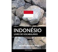 Livro De Vocabulário Indonésio: Uma Abordagem Focada Em Tópicos