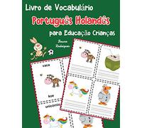 Livro de Vocabulário Português Holandês para Educação Crianças: Livro infantil para aprender 200 Português Holandês palavras básicas