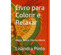 Livro para Colorir e Relaxar: Inspira, Colore, Liberta a Mente