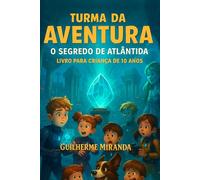 Livro para criança de 10 anos: Turma da Aventura: O Segredo de Atlântida