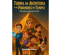 Livro para criança de 12 anos: Turma da Aventura e as Pirâmides do Tempo