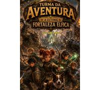 Livro sobre Elfos: Turma da Aventura: A Última Fortaleza Élfica