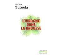 Amos Tutuola – L'ivrogne dans la brousse – Traduit par Raymond Queneau – Gallimard Poche