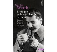 L'Ivrogne et la marchande de fleurs Autopsie d'un meurtre de masse 1937-1938 - Nicolas Werth - Points - Poche - Essai