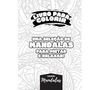 Livros para colorir - Mandalas: Sua obra de arte única: Um livro de mandalas para colorir e expressar sua individualidade.