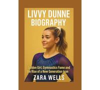 Livvy Dunne BIOGRAPHY: Golden Girl, Gymnastics Fame, and the Rise of a New Generation Icon