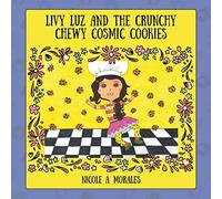 Livy Luz And The Crunchy Chewy Cosmic Cookies
