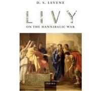 Livy on the Hannibalic War Levene, D. S. (Auteur)