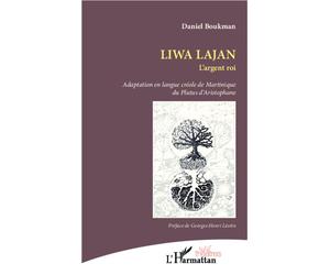 Liwa Lajan L'argent roi - Daniel Boukman - L'harmattan - broché - Théâtre