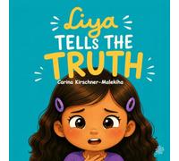 Liya Tells the Truth: A Beautiful Story About Honesty, Making Mistakes, Lying, Taking Responsibility, and Forgiveness - Educational children/kids Book for Preschoolers and Early Readers Ages 3 to 8