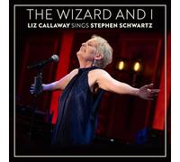 Liz Callaway - The Wizard and I: Liz Callaway Sings Stephen Schwartz